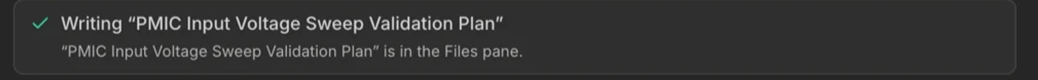 A write card in the chat: a green tick, the title Writing PMIC Input Voltage Sweep Validation Plan, and a second line naming the pane the document landed in.
