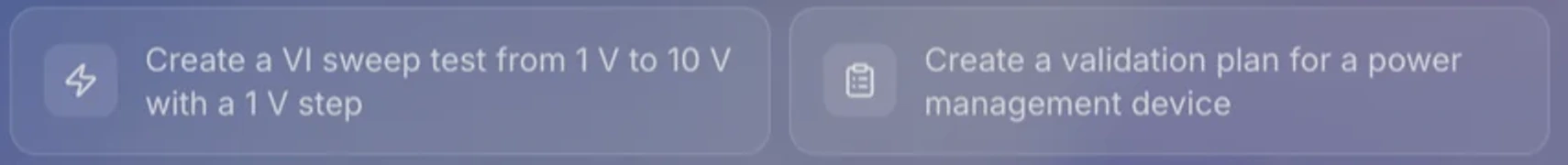 Two suggested prompt cards under the dashboard input: Create a VI sweep test from 1 V to 10 V with a 1 V step, and Create a validation plan for a power management device.