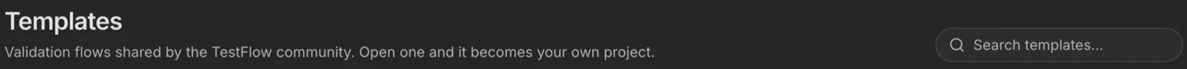 The Templates page heading: the word Templates, a line reading Validation flows shared by the TestFlow community, open one and it becomes your own project, and a search field.